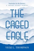 Cover: The Caged Eagle - WestBow Press