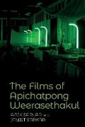 Cover: The Films of Apichatpong Weerasethakul - Liverpool University Press