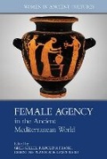 Cover: Female Agency in the Ancient Mediterranean World - Liverpool University Press