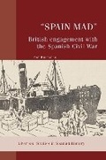 Cover: "Spain Mad": British Engagement with the Spanish Civil War - Liverpool University Press