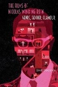 Cover: The Films of Nicolas Winding Refn - Liverpool University Press