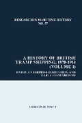 Cover: A History of British Tramp Shipping, 1870-1914 (Volume 1) - Liverpool University Press