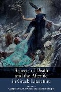 Cover: Aspects of Death and the Afterlife in Greek Literature - Liverpool University Press