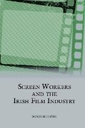 Cover: Screen Workers and the Irish Film Industry - Liverpool University Press