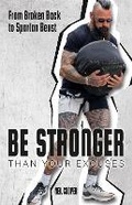Cover: Be Stronger Than Your Excuses - SilverWood Books Ltd
