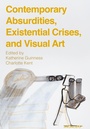Cover: Contemporary Absurdities, Existential Crises, and Visual Art - Intellect Books