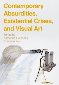 Abbildung von: Contemporary Absurdities, Existential Crises, and Visual Art - Intellect Books