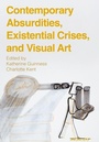 Cover: Contemporary Absurdities, Existential Crises, and Visual Art - Intellect Books