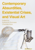 Cover: Contemporary Absurdities, Existential Crises, and Visual Art - Intellect Books