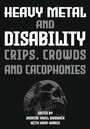 Cover: Heavy Metal and Disability - Intellect Books