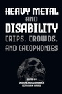 Cover: Heavy Metal and Disability - Intellect Books