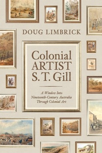 Abbildung von: Colonial Artist S.T. Gill - Shawline Publishing Group