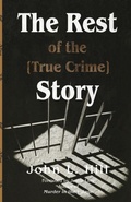 Cover: The Rest of the [True Crime] Story - Ace of Swords Publishing