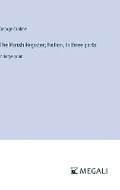 Cover: The Parish Register; Fiction, In three parts - Megali Verlag