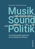 Cover: Musik, Sound und Politik als Handlungsfeld politischer und musikalischer Bildung - Waxmann Verlag GmbH