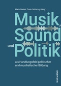 Cover: Musik, Sound und Politik als Handlungsfeld politischer und musikalischer Bildung - Waxmann