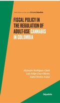 Cover: Fiscal Policy in the Regulation of Adult-Use Cannabis in Colombia - Dejusticia