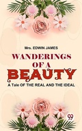Cover: Wanderings Of A Beauty, A Tale Of The Real And The Ideal - Double 9 Books