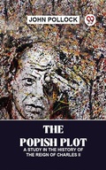 Cover: The Popish Plot: A Study In The History Of The Reign Of Charles Ii - Double 9 Books