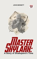 Cover: Master Skylark: A Story Of Shakspere'S Time - Double 9 Books