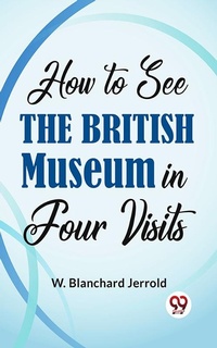 Abbildung von: How To See The British Museum In Four Visits - Double 9 Books