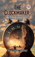 Cover: The Clockmaker; Or, The Sayings And Doings Of Samuel Slick, Of Slickville - Double 9 Books