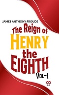 Cover: The Reign Of Henry The Eighth Vol.1 - Double 9 Books