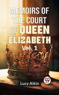 Cover: Memoirs Of The Court Of Queen Elizabeth Vol.1 - Double 9 Books