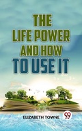 Cover: The Life Power And How To Use It - Double 9 Books