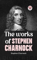Cover: The Works Of Stephen Charnock - Double 9 Books