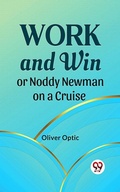 Cover: Work And Win Or, Noddy Newman On A Cruise - Double 9 Books