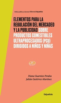 Abbildung von: Elementos para la regulación del mercadeo y la publicidad sobre productos comestibles ultraprocesados (PCU) dirigidos a niños y niñas - Dejusticia