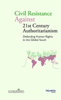 Cover: Civil Resistance Against 21st Century Authoritarianism. Defending Human Rights in the Global South - Dejusticia