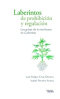 Cover: Laberintos de prohibici&oacute;n y regulaci&oacute;n - Dejusticia