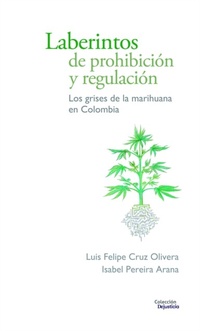 Abbildung von: Laberintos de prohibición y regulación - Dejusticia