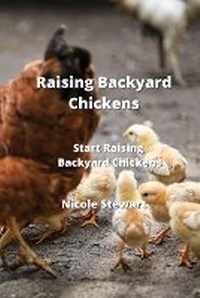 Abbildung von: Raising Backyard Chickens - Nicole Stewart