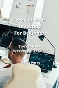 Cover: Stock Market Investing For Beginners - Maria Perry