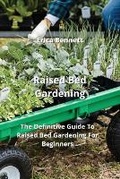 Cover: Raised Bed Gardening - Erica Bennett