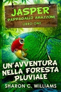 Cover: Un'avventura Nella Foresta Pluviale - Next Chapter Circle