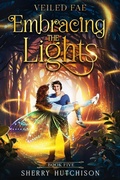 Cover: Veiled Fae, Embracing The Lights (Chasing The Lights Series, #5) - Sherry Hutchison