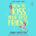 Cover: How to Kiss Your Best Friend - Tantor Audio