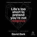 Cover: Life's Too Short to Pretend You're Not Religious - Christianaudio