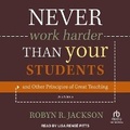 Cover: Never Work Harder Than Your Students and Other Principles of Great Teaching, 2nd Edition - Tantor Audio