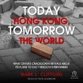 Cover: Today Hong Kong, Tomorrow the World - Tantor Audio