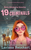 Cover: 19 Criminals, A Romantic Comedy Mystery Novel (Maizie Albright Star Detective series, #8) - Past Perfect Press