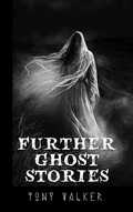 Cover: Further Ghost Stories (The Classic Ghost Stories Podcast) - Tony Walker