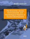 Cover: The Economic, Social,  Environmental, and Psychological Impacts of Tourism Development - Maksim Godovykh