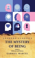 Cover: The Mystery of Being Reflection and Mystery Volume 1 - Lushena Books