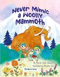Cover: Never Mimic a Woolly Mammoth - Lil Hedgehog Publishing