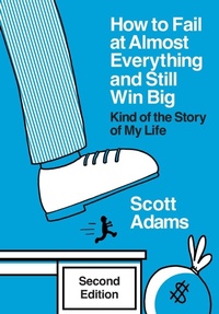 Enlarge image Cover: How to Fail at Almost Everything and Still Win Big - Scott Adams, Inc.